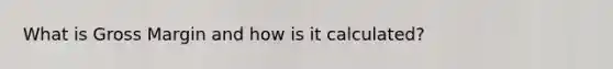 What is Gross Margin and how is it calculated?