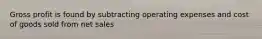 Gross profit is found by subtracting operating expenses and cost of goods sold from net sales
