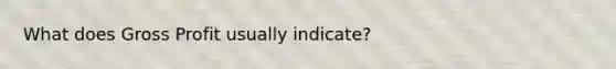 What does Gross Profit usually indicate?