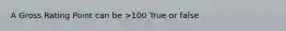 A Gross Rating Point can be >100 True or false