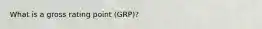 What is a gross rating point (GRP)?