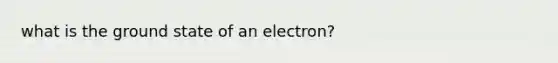 what is the ground state of an electron?