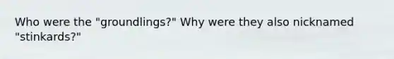 Who were the "groundlings?" Why were they also nicknamed "stinkards?"
