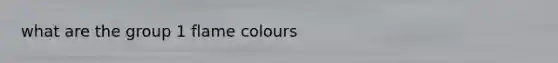 what are the group 1 flame colours