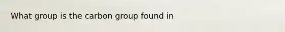 What group is the carbon group found in