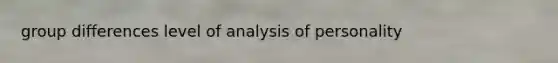 group differences level of analysis of personality