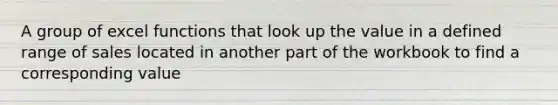 A group of excel functions that look up the value in a defined range of sales located in another part of the workbook to find a corresponding value