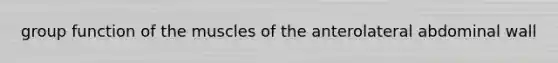 group function of the muscles of the anterolateral abdominal wall