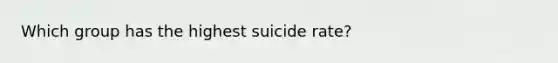 Which group has the highest suicide rate?