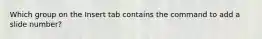 Which group on the Insert tab contains the command to add a slide number?