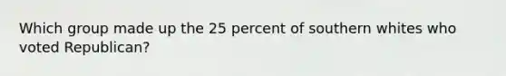 Which group made up the 25 percent of southern whites who voted Republican?