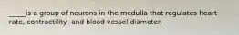 _____is a group of neurons in the medulla that regulates heart rate, contractility, and blood vessel diameter.