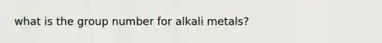 what is the group number for alkali metals?