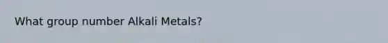 What group number Alkali Metals?