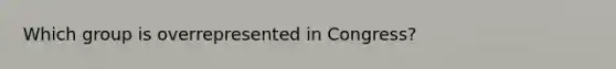 Which group is overrepresented in Congress?