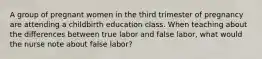 A group of pregnant women in the third trimester of pregnancy are attending a childbirth education class. When teaching about the differences between true labor and false labor, what would the nurse note about false labor?