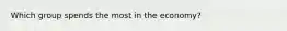 Which group spends the most in the economy?