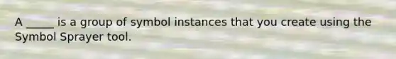 A _____ is a group of symbol instances that you create using the Symbol Sprayer tool.