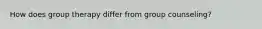 How does group therapy differ from group counseling?