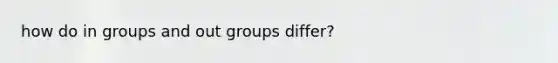 how do in groups and out groups differ?