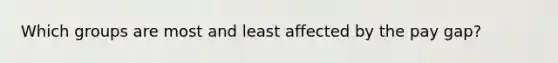 Which groups are most and least affected by the pay gap?