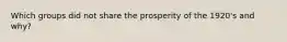 Which groups did not share the prosperity of the 1920's and why?