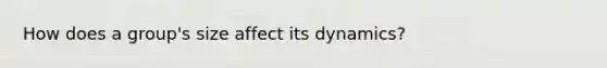 How does a group's size affect its dynamics?