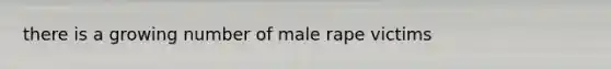 there is a growing number of male rape victims