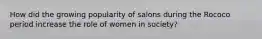 How did the growing popularity of salons during the Rococo period increase the role of women in society?