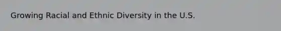 Growing Racial and Ethnic Diversity in the U.S.