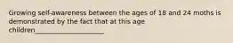 Growing self-awareness between the ages of 18 and 24 moths is demonstrated by the fact that at this age children_____________________
