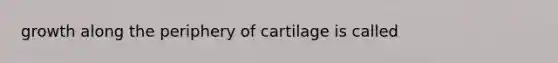 growth along the periphery of cartilage is called