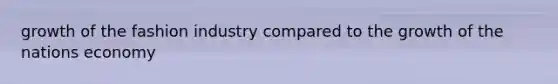 growth of the fashion industry compared to the growth of the nations economy