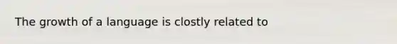 The growth of a language is clostly related to