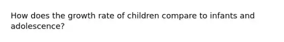 How does the growth rate of children compare to infants and adolescence?