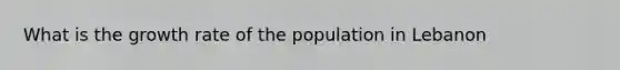 What is the growth rate of the population in Lebanon