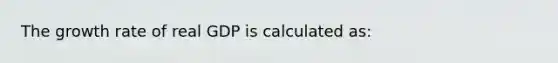 The growth rate of real GDP is calculated as: