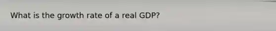 What is the growth rate of a real GDP?