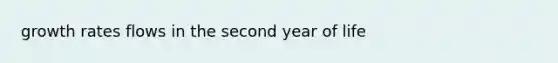 growth rates flows in the second year of life