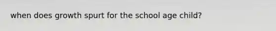 when does growth spurt for the school age child?