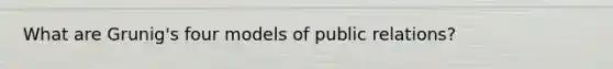 What are Grunig's four models of public relations?