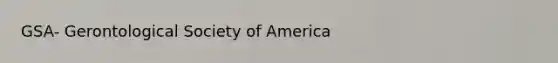 GSA- Gerontological Society of America