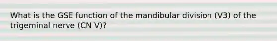 What is the GSE function of the mandibular division (V3) of the trigeminal nerve (CN V)?