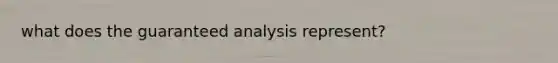 what does the guaranteed analysis represent?