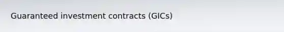 Guaranteed investment contracts (GICs)