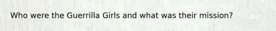 Who were the Guerrilla Girls and what was their mission?