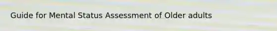 Guide for Mental Status Assessment of Older adults