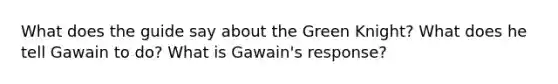 What does the guide say about the Green Knight? What does he tell Gawain to do? What is Gawain's response?