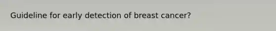 Guideline for early detection of breast cancer?