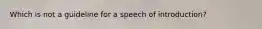 Which is not a guideline for a speech of introduction?